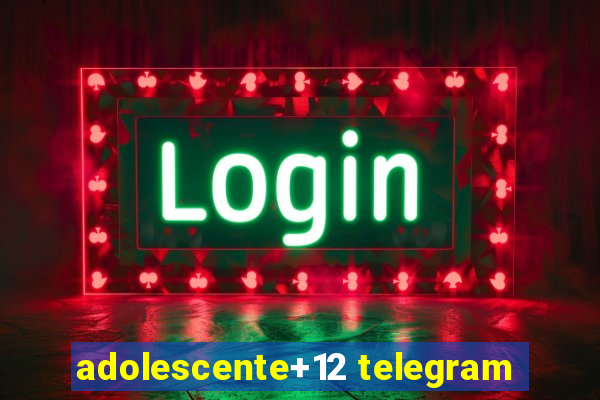 adolescente+12 telegram